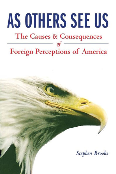 As Others See Us: Causes and Consequences of Foreign Perceptions of America / Edition 1