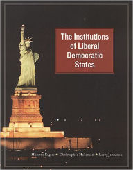 Title: Institutions of Liberal Democratic States / Edition 1, Author: Munroe Eagles