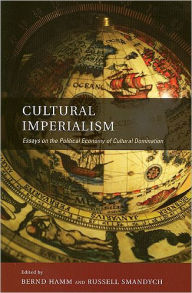 Title: Cultural Imperialism: Essays on the Political Economy of Cultural Domination / Edition 1, Author: Bernd Hamm