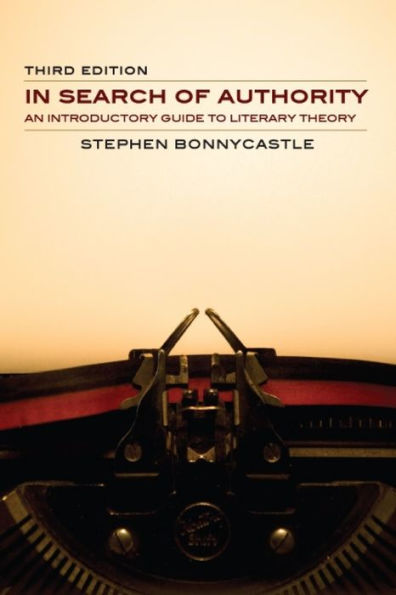 In Search of Authority - Third Edition: An Introductory Guide to Literary Theory / Edition 3