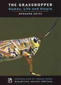 Title: The Grasshopper: Games, Life, and Utopia / Edition 1, Author: Bernard Suits