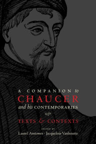 Title: A Companion to Chaucer and his Contemporaries: Texts and Contexts / Edition 1, Author: Laurel Amtower
