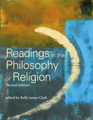 Title: Readings in the Philosophy of Religion / Edition 2, Author: Kelly James Clark