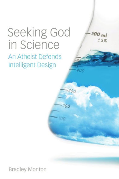 Seeking God in Science: An Atheist Defends Intelligent Design