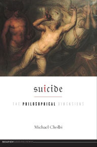 Title: Suicide: The Philosophical Dimensions, Author: Michael Cholbi