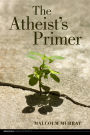 The Atheist's Primer / Edition 1