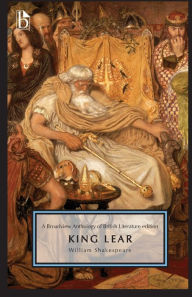 Title: The Broadview Anthology of British Literature: King Lear / Edition 1, Author: William Shakespeare