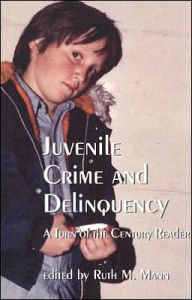 Title: Juvenile Crime and Delinquency: A Turn of the Century Reader, Author: Ruth M. Mann