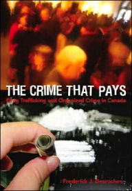 Title: Crime That Pays: Higher-Level Drug Trafficking and Organized Crime, Author: Frederick J. DesRoches