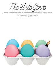 Title: The Write Genre: Classroom Activities and Mini-Lessons That Promote Writing with Clarity, Style, and Flashes of Brilliance, Author: Lori Jamison Rog