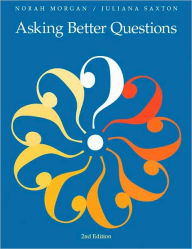 Title: Asking Better Questions (Second Edition) / Edition 2, Author: Juliana Saxton