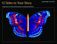 Title: 12 Sides to Your Story: Simples Steps for Turning Ordinary Writing into Something Extraordinary, Author: Graham Foster