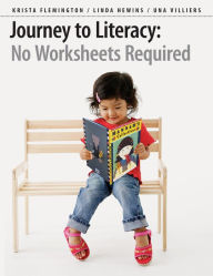 Title: Journey to Literacy: No Worksheets Required, Author: Krista Flemington