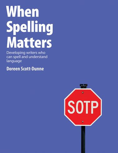 When Spelling Matters: Developing Writers Who Can Spell and Understand Language / Edition 1