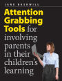 Attention Grabbing Tools: For Involving Parents in Their Children's Learning