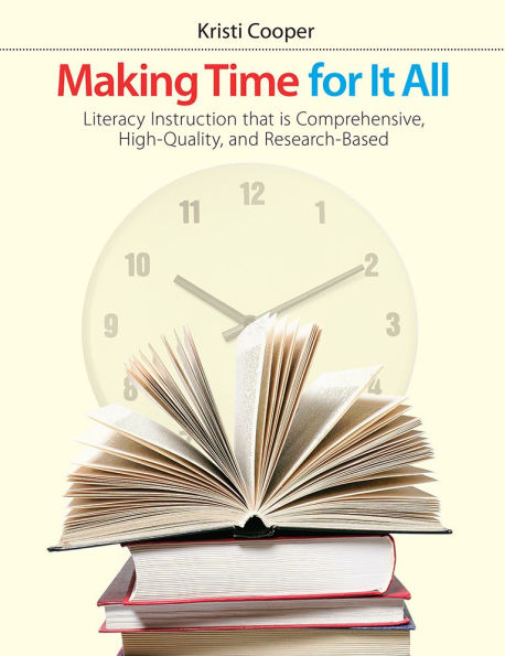 Making Time for It All: Literacy instruction that is comprehensive, high-quality, and research-based