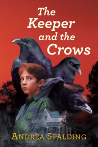 Title: The Keeper and the Crows, Author: Andrea Spalding