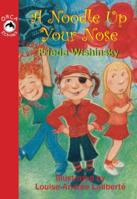 Title: A Noodle Up Your Nose, Author: Frieda Wishinsky