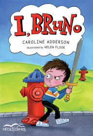 Title: I, Bruno, Author: Caroline Adderson