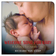 Title: Welcome Song for Baby, Author: Richard Van Camp