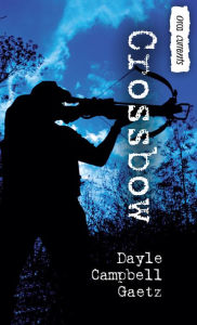 Title: Crossbow, Author: Dayle Campbell Gaetz