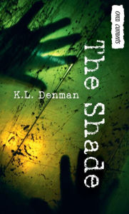 Title: The Shade, Author: K. L. Denman