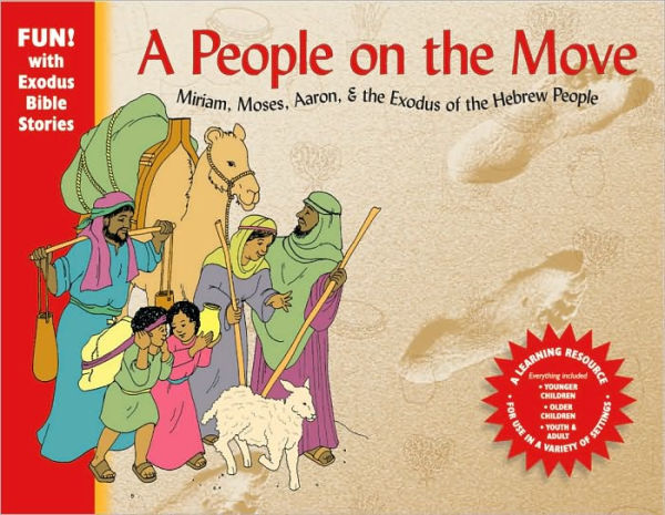 A People on the Move: Moses, Miriam, Aaron, & the Exodus of the Hebrew People