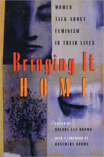 Bringing It Home: Women Talk About Feminism in Their Lives