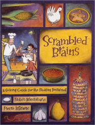 Title: Scrambled Brains: A Cooking Guide for the Reality Impaired, Author: Robin Konstabaris