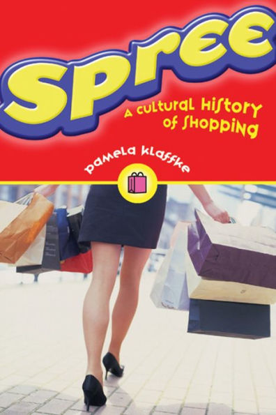 Spree: A Cultural History of Shopping / Edition 1