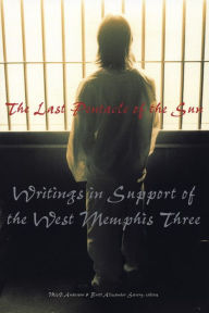 Title: The Last Pentacle of the Sun: Writings in Support of the West Memphis 3, Author: Brett Alexander Savory