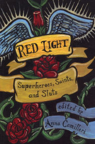 Title: Red Light: Superheroes, Saints, and Sluts, Author: Anna Camilleri