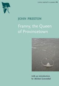 Title: Franny, the Queen of Provincetown, Author: John Preston