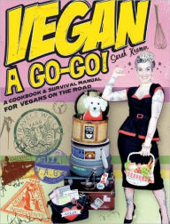 Title: Vegan à Go-Go!: A Cookbook & Survival Manual for Vegans on the Road, Author: Sarah Kramer