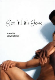 Title: Got 'Til It's Gone, Author: Larry Duplechan