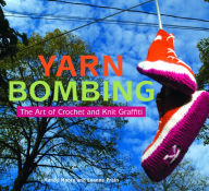 Title: Yarn Bombing: The Art of Crochet and Knit Graffiti, Author: Mandy Moore