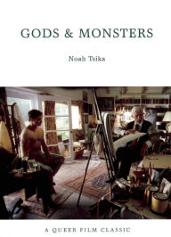 Title: Gods and Monsters: A Queer Film Classic, Author: Noah Tsika
