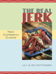 Title: The Real Jerk: New Caribbean Cuisine, Author: Lily Pottinger