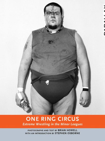 One Ring Circus: Extreme Wrestling in the Minor Leagues