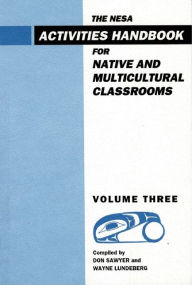 Title: NESA: Activites Handbook for Native and Multicultural Classrooms, Volume 3, Author: Don Sawyer