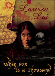 Title: When Fox is a Thousand, Author: Larissa Lai
