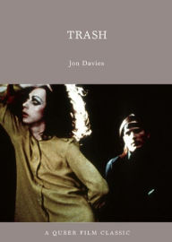 Title: Trash: A Queer Film Classic, Author: Jon Davies
