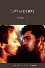 Title: Law of Desire: A Queer Film Classic, Author: José Quiroga
