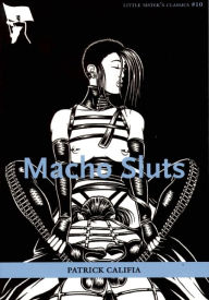 Title: Macho Sluts: A Little Sister's Classic, Author: Patrick Califia