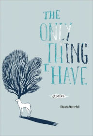 Title: The Only Thing I Have, Author: Rhonda Waterfall