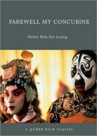 Title: Farewell My Concubine: A Queer Film Classic, Author: Helen Hok-Sze Leung