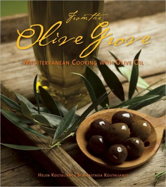 From the Olive Grove: Mediterranean Cooking with Oil