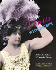 Title: Venus with Biceps: A Pictorial History of Muscular Women, Author: David L. Chapman