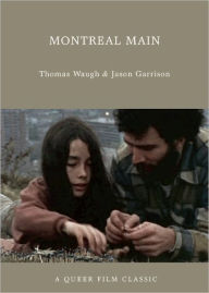 Title: Montreal Main: A Queer Film Classic, Author: Thomas Waugh