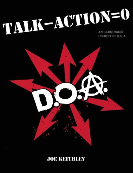 Talk - Action = 0 (Talk Minus Action Equals Zero): An Illustrated History of D.O.A.